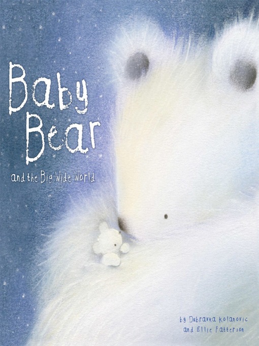 Title details for Baby Bear and the Big, Wide World by Ellie Patterson - Available